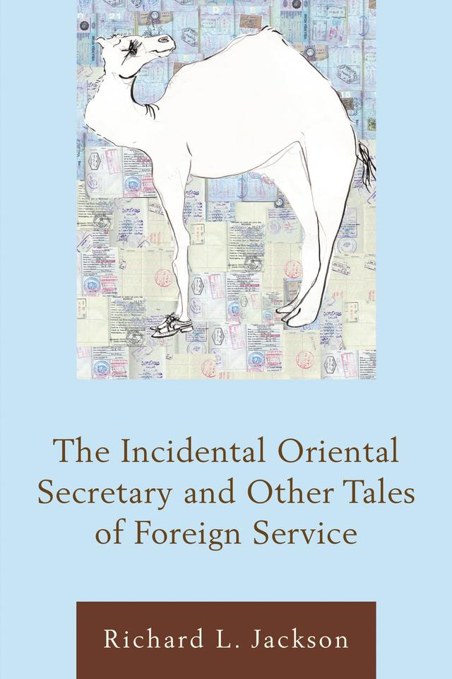 The Incidental Oriental Secretary and Other Tales of Foreign Service by 
