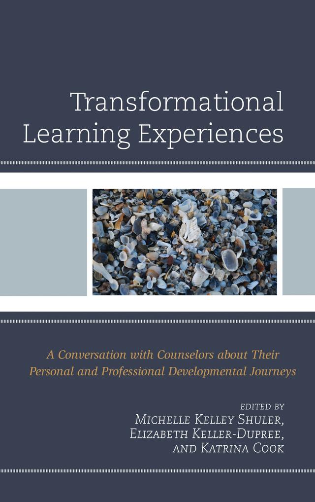 Transformational Learning Experiences by Elizabeth Keller-Dupree, Katrina Cook, Michelle Kelley Shuler