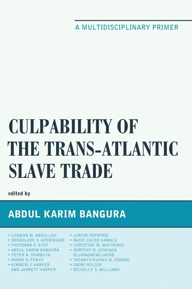 Culpability of the Trans-Atlantic Slave Trade by Abdul Karim Bangura