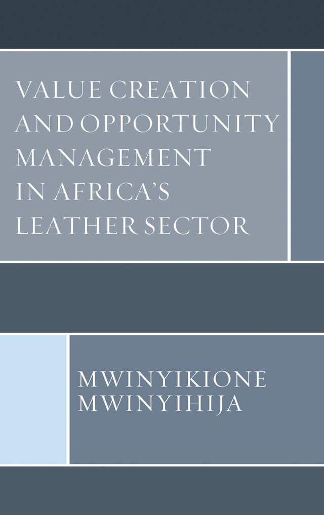 Value Creation and Opportunity Management in Africa's Leather Sector by 