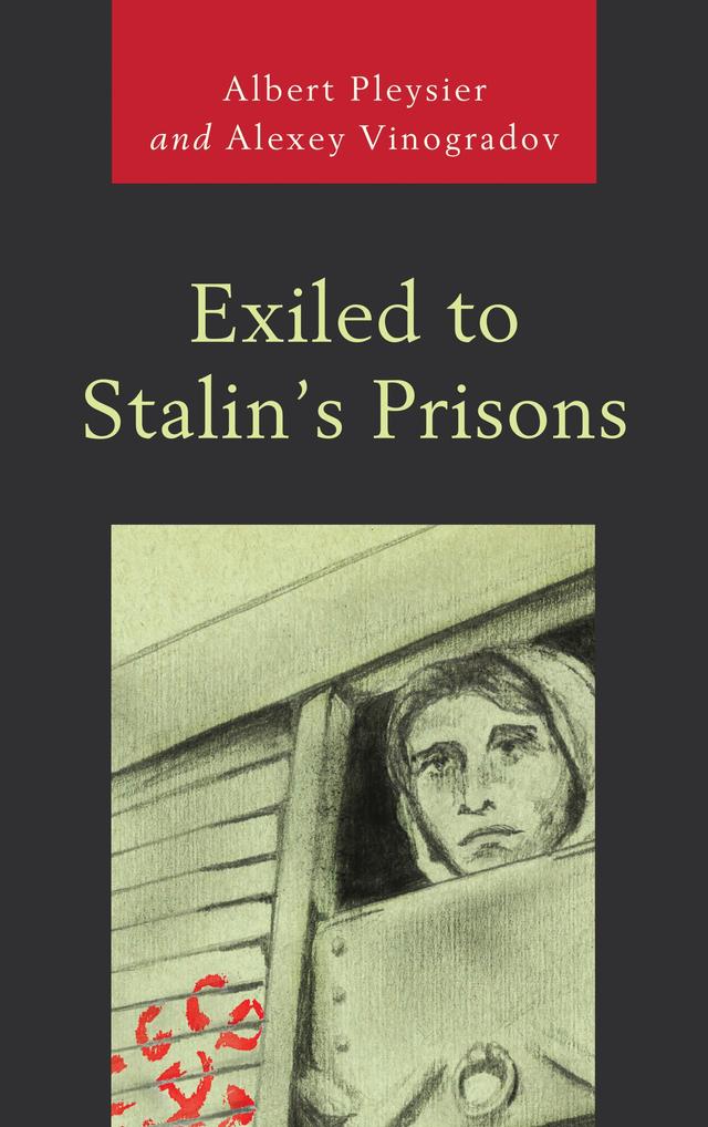 Exiled to Stalin's Prisons by Albert Pleysier, Alexey Vinogradov