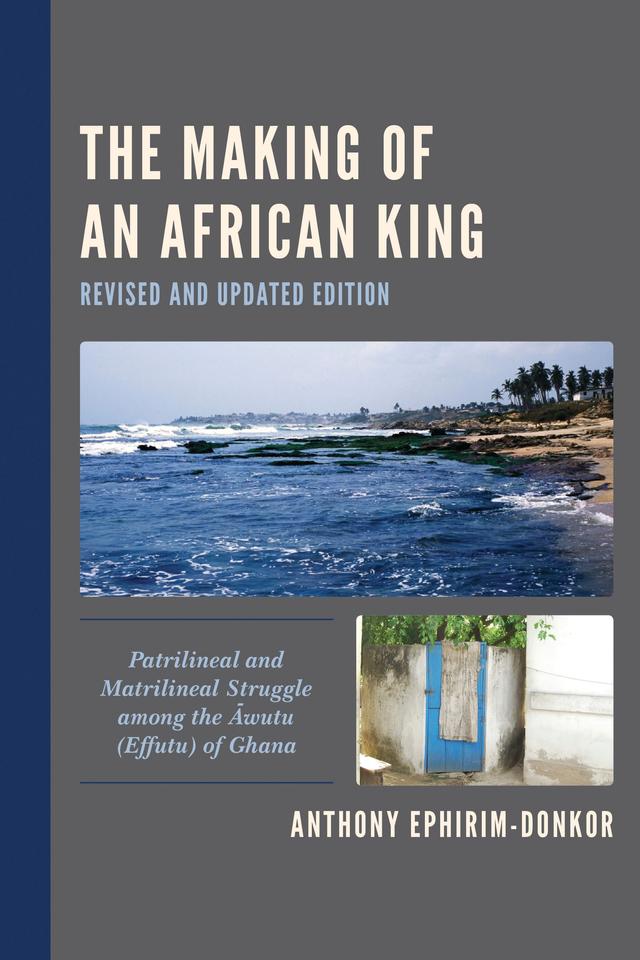 The Making of an African King by Anthony Ephirim-Donkor