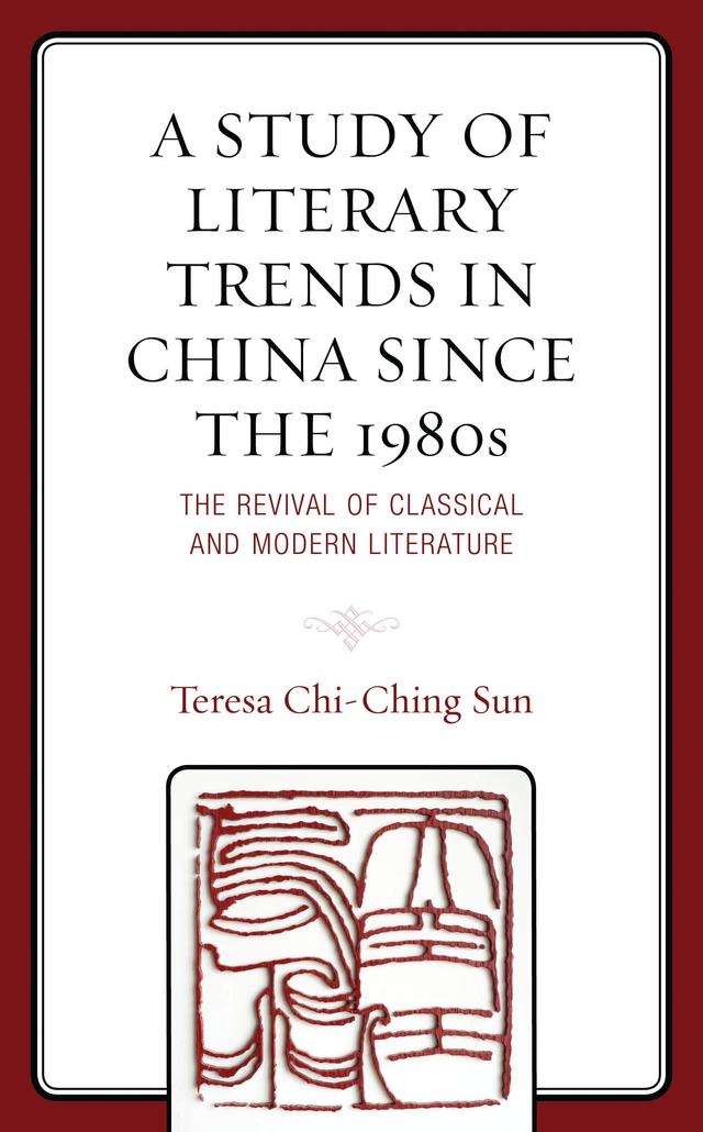 A Study of Literary Trends in China Since the 1980s by Teresa Chi-Ching Sun