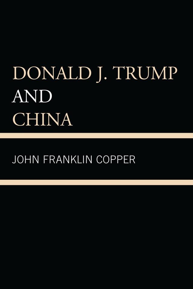 Donald J. Trump and China by John Franklin Copper