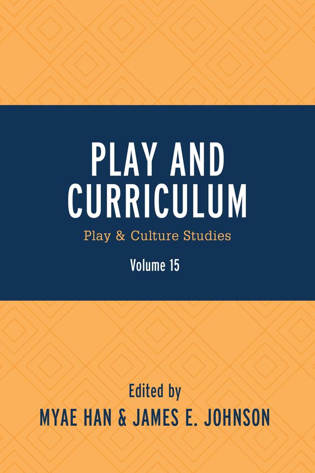 Play and Curriculum by Abby Loebenberg, Alison Hooper, Beth Ferholt, Brian A. Stone, Cailin Kerch, Heather J. Pinedo-Burns, Ilfa Zhulamanova, James E. Johnson, Jeffrey Trawick-Smith, Juana Gaviria-Loaiza, Laurel Bongiorno, Lora Lorentsen, Marleah Blom, Meghan Schmidt, Miranda D'Amico, Myae Han, Robert  L. Mack, S. Lynneth Solis, Sudha Swaminathan