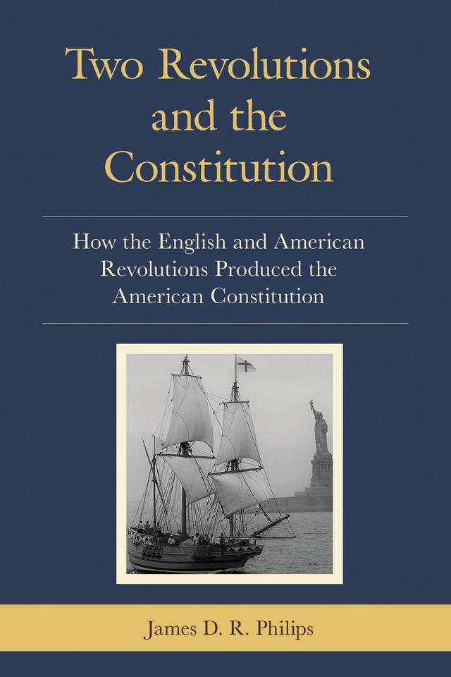Two Revolutions and the Constitution by James D. R. Philips