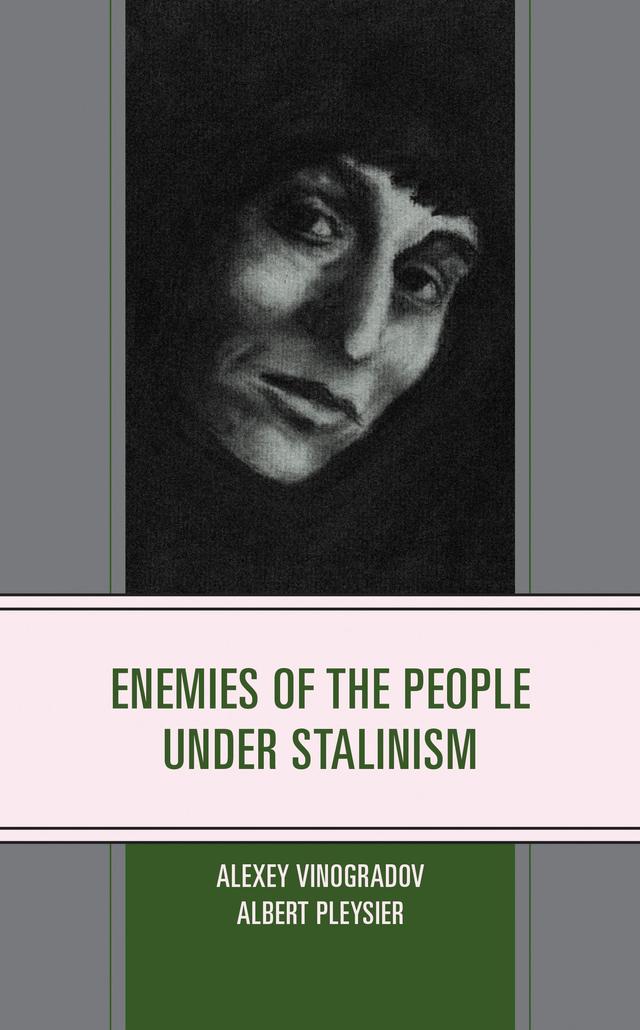 Enemies of the People under Stalinism by Albert Pleysier, Alexey Vinogradov