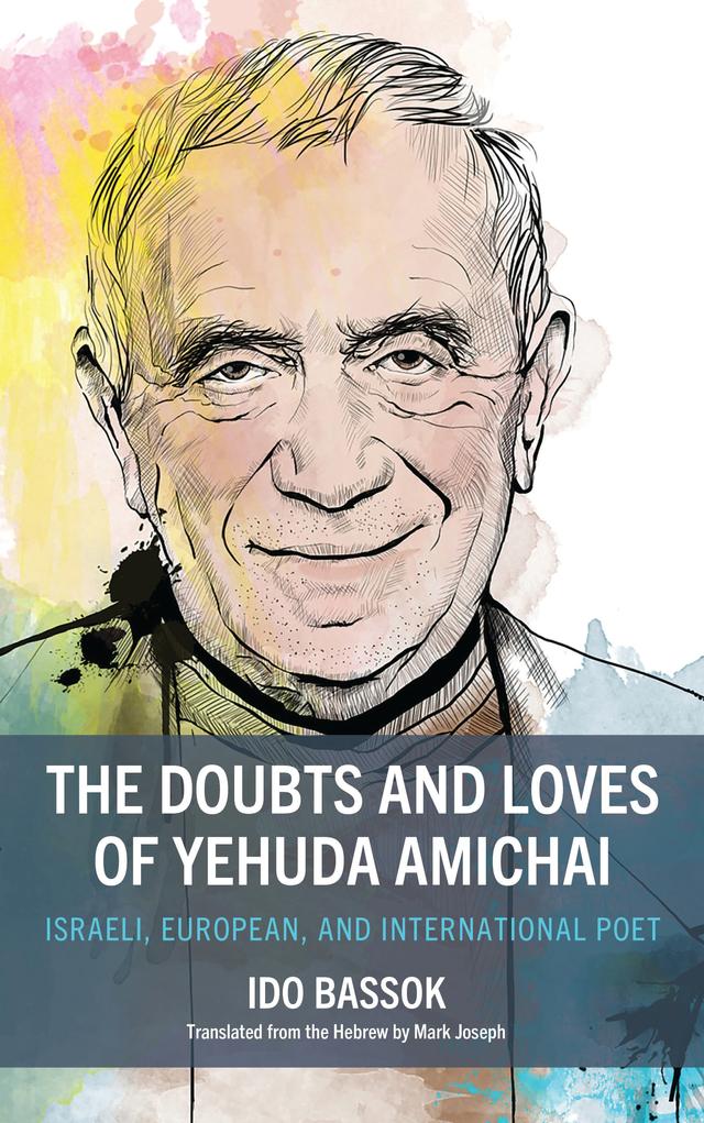 The Doubts and Loves of Yehuda Amichai by Ido Bassok, Mark Joseph