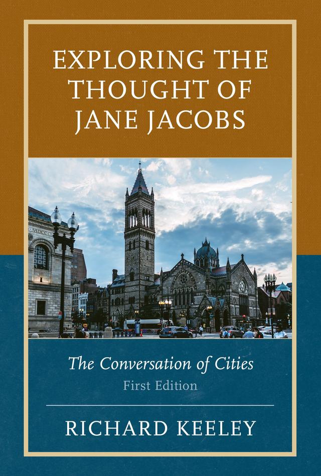 Exploring the Thought of Jane Jacobs by Richard Keeley