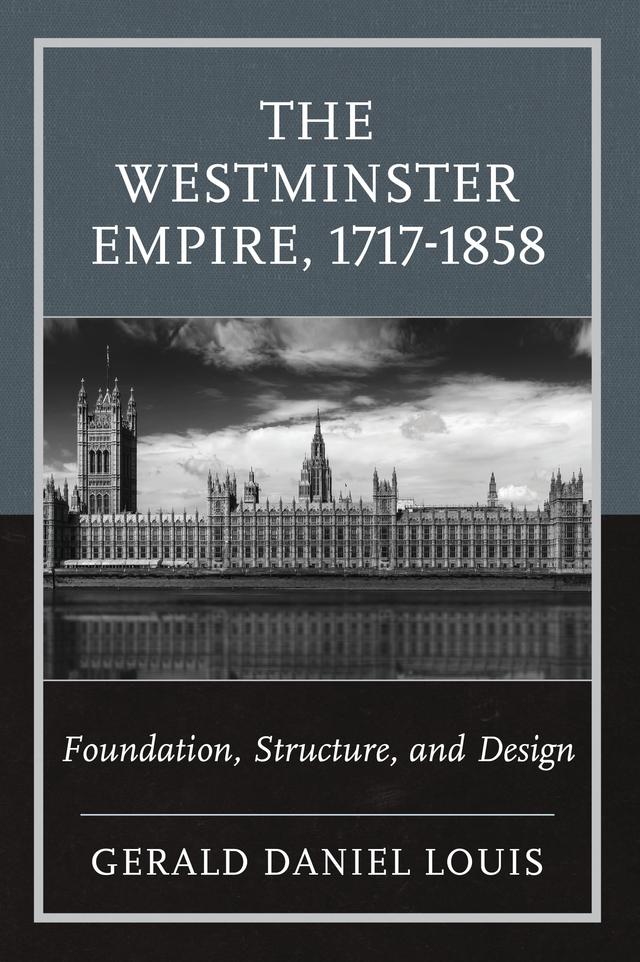The Westminster Empire, 1717-1858 by Gerald Daniel Louis