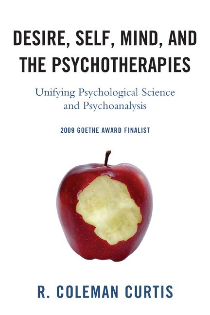 Desire, Self, Mind, and the Psychotherapies by R.  Coleman Curtis
