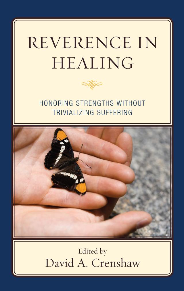 Reverence in the Healing Process by Amanda F. Sovik-Johnston, Andrew Fussner, Andy Kuntz, Athena A. Drewes, David A. Crenshaw, Donna Zulch, Edith Lawrence, E Mark Stern, Greg Barker, James Garbarino, Jennifer Lee, John Seymour, John Sorocco, Lenore Strocchia-Rivera, Megan Barbera, Misty Solt, Nancy Tsoubris, Renee Fillette, Robert Brooks, Steven Tuber, Sueann G. Kenney-Noziska, Susan Cristantiello