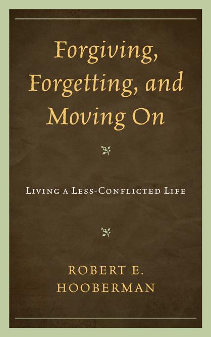 Forgiving, Forgetting, and Moving On by Robert E. Hooberman