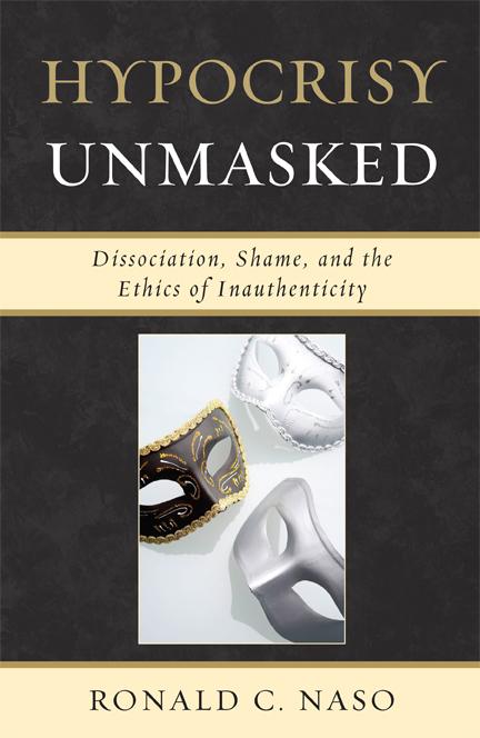 Hypocrisy Unmasked by Ronald C. Naso