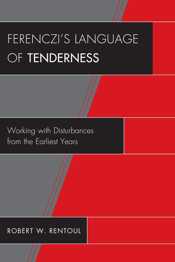 Ferenczi's Language of Tenderness by Robert W. Rentoul