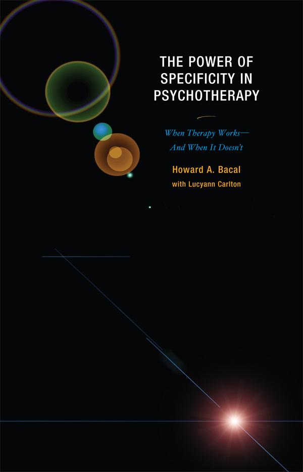 The Power of Specificity in Psychotherapy by Howard A. Bacal, Lucyann Carlton