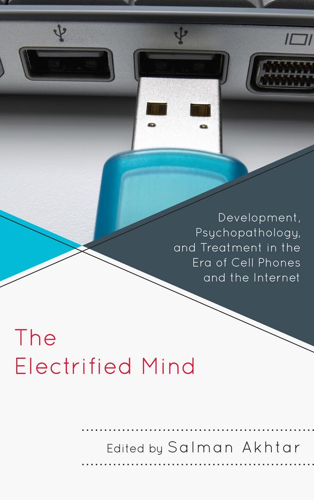 The Electrified Mind by Ann G. Smolen, Christine C. Kieffer, Frederick Fisher, Jerome Blackman, Joanne Cantor, John Frank, Kavita I. Nayar, Lana Fishkin, Monisha C. Akhtar, Patricia L. Gibbs, Ralph Fishkin, Salman Akhtar