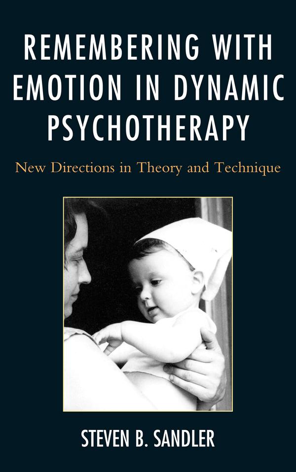 Remembering with Emotion in Dynamic Psychotherapy by Steven B. Sandler