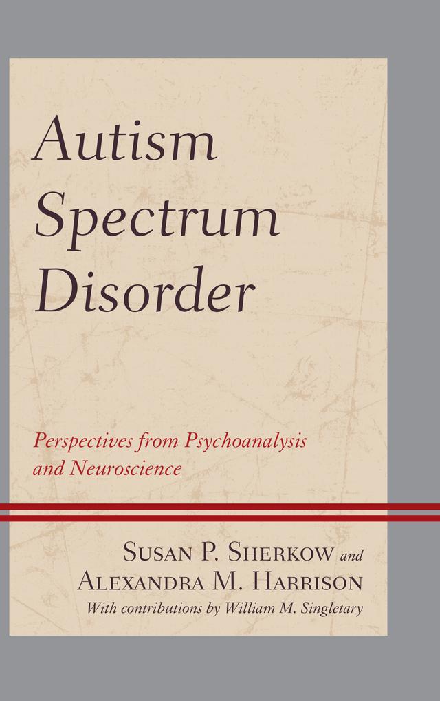 Autism Spectrum Disorder by Alexandra M. Harrison Harrison, Susan P. Sherkow, William M. Singletary