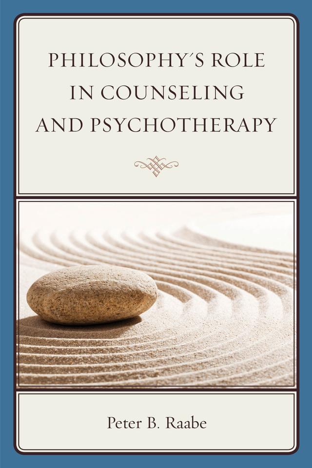 Philosophy's Role in Counseling and Psychotherapy by Peter Raabe