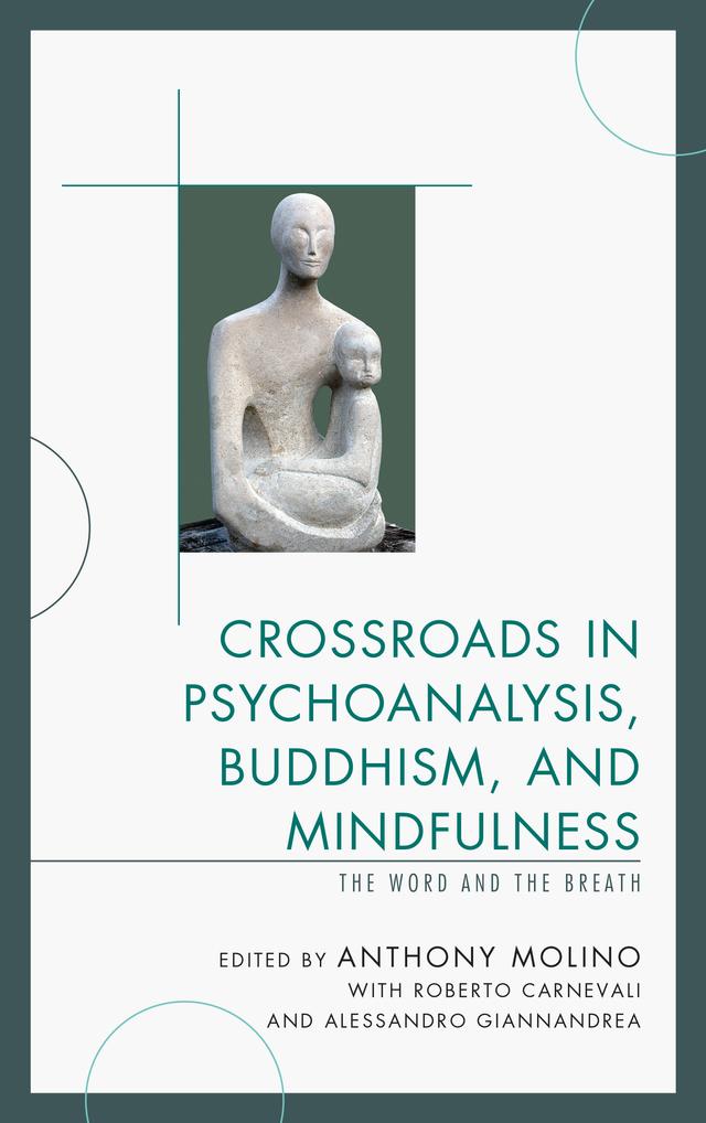 Crossroads in Psychoanalysis, Buddhism, and Mindfulness by Alessandro Giannandrea, Anthony Molino, Roberto Carnevali