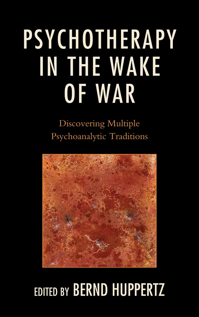 Psychotherapy in the Wake of War by Alexandra M. Harrison Harrison, Alfred Ribi, Angela Joyce, Anne Alvarez, Bernd Huppertz, David Scharff, Ghislaine Boulanger, Grazina Gudaite, Jack  Novick, Joan Raphael-Leff, Kerry Kelly  Novick, Mariangela  Mendes de Almeida, Marina Lia, Myriam  Perrin, Neil Skolnick, Pamela Donleavy, Penelope  Garvey, Peter Kaufmann, Robert S. Wallerstein, Sarah  Mendelsohn, Shelley  Doctors, Susan  Loden, Theodore Jacobs