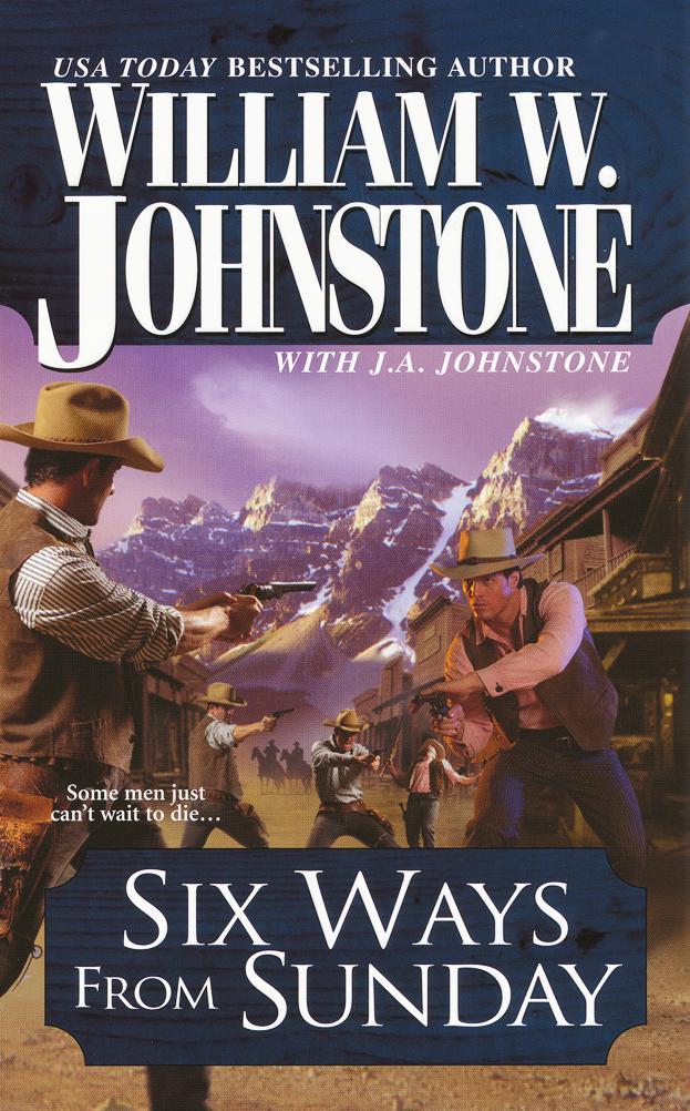 Six Ways From Sunday by J.A. Johnstone, William W. Johnstone