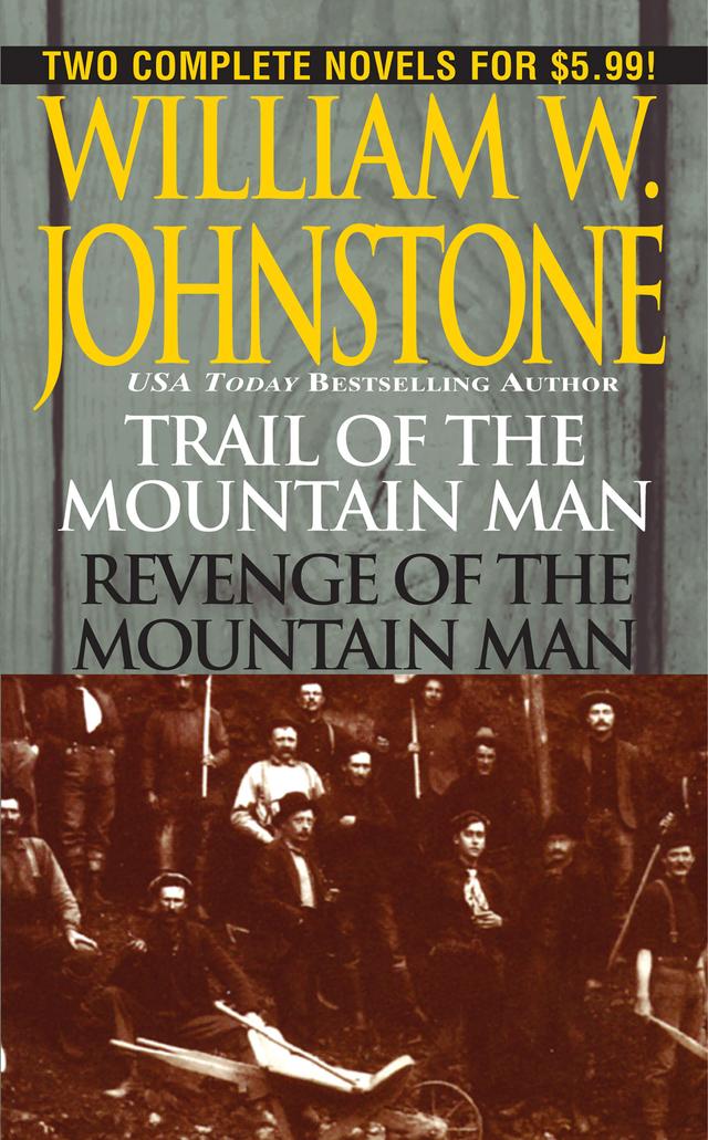 Trail of the Mountain Man/revenge of the Mountain Man by William W. Johnstone