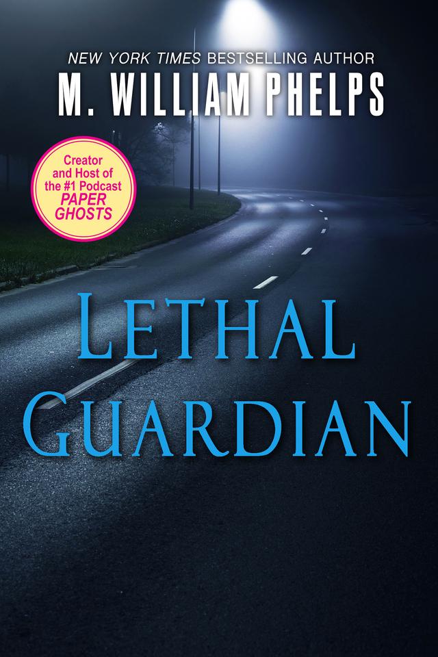 Lethal Guardian by M. William Phelps