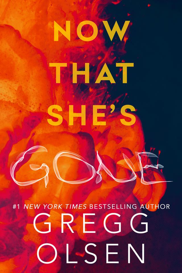 Now That She's Gone by Gregg Olsen