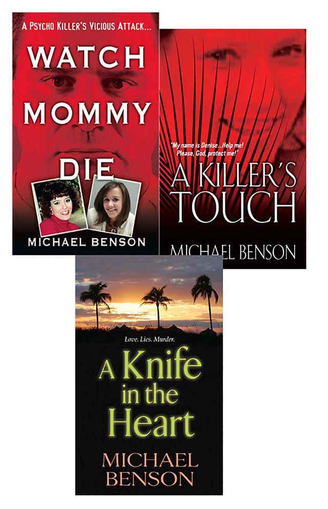 Michael Benson's True Crime Bundle: Watch Mommy Die, A Killer's Touch & A Knife In The Heart by Michael Benson