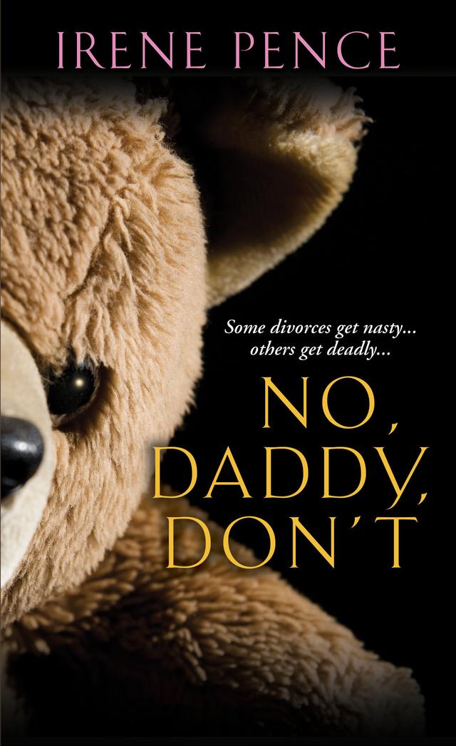 No, Daddy, Don’t!: A Father's Murderous Act Of Revenge by Irene Pence