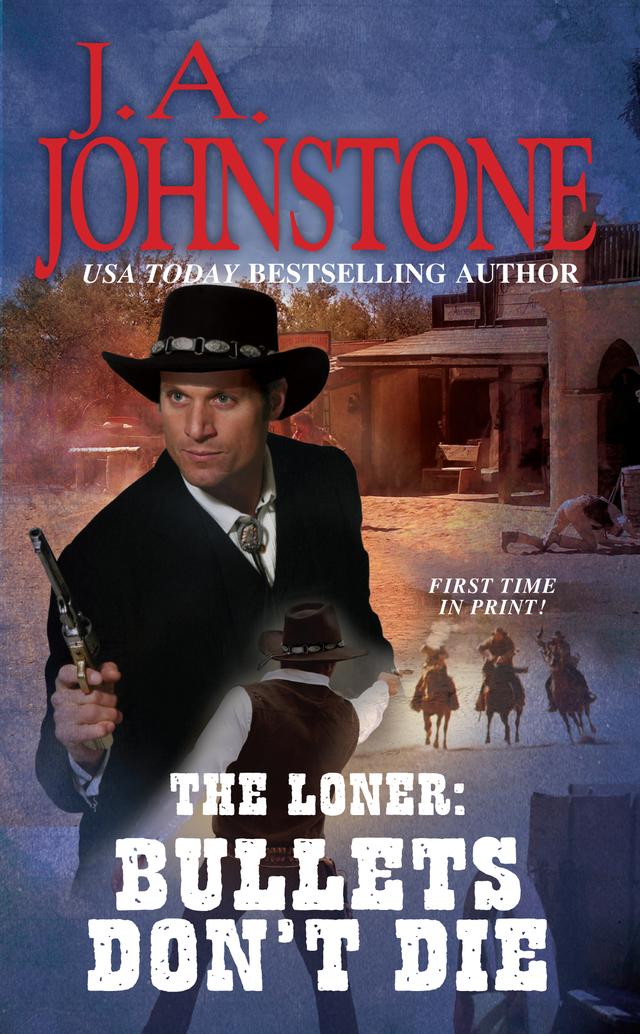 Bullets Don't Die by J.A. Johnstone