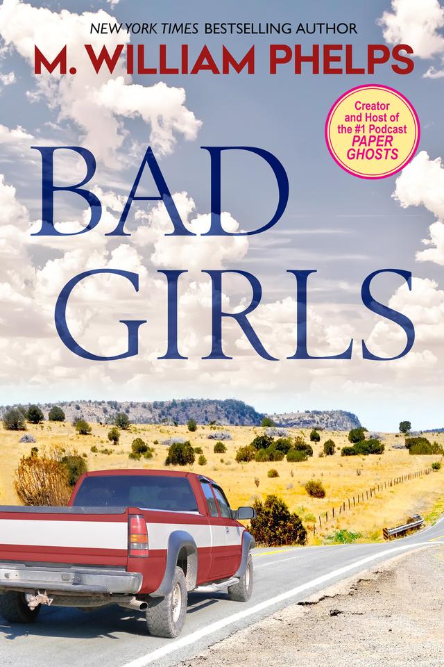 Bad Girls by M. William Phelps