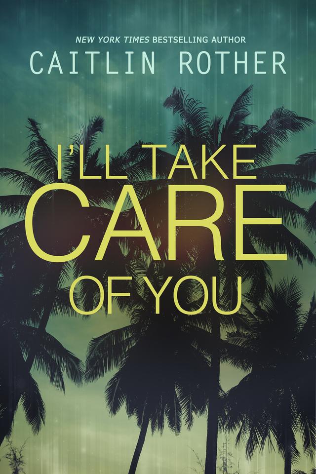 I'll Take Care of You by Caitlin Rother