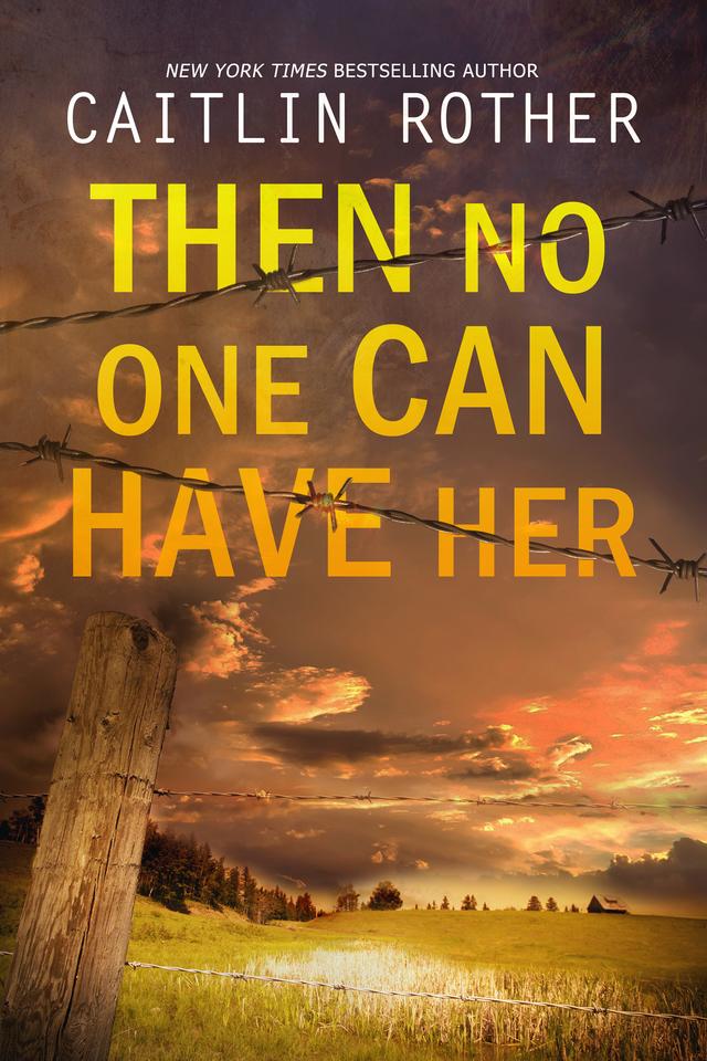 Then No One Can Have Her by Caitlin Rother