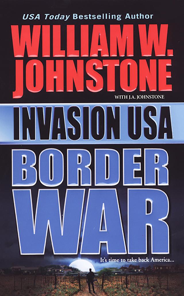 Invasion Usa: Border War by William W. Johnstone