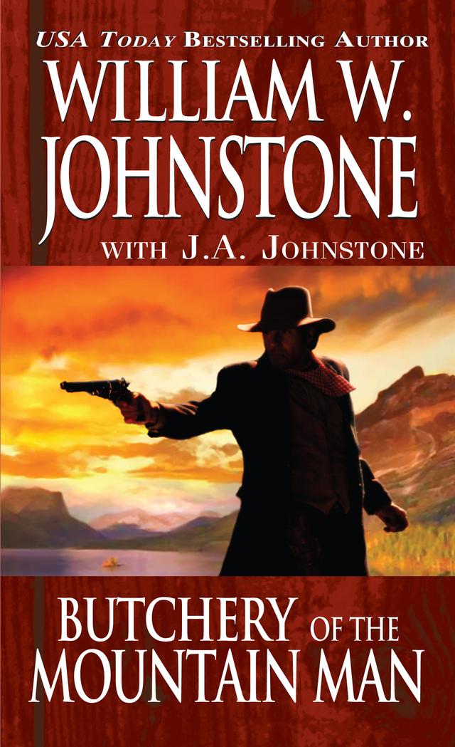 Butchery of the Mountain Man by J.A. Johnstone, William W. Johnstone