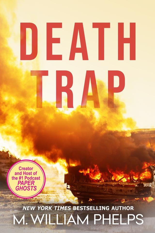 Death Trap by M. William Phelps