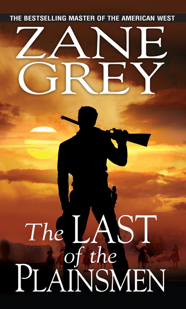 The Last of the Plainsmen by Zane Grey