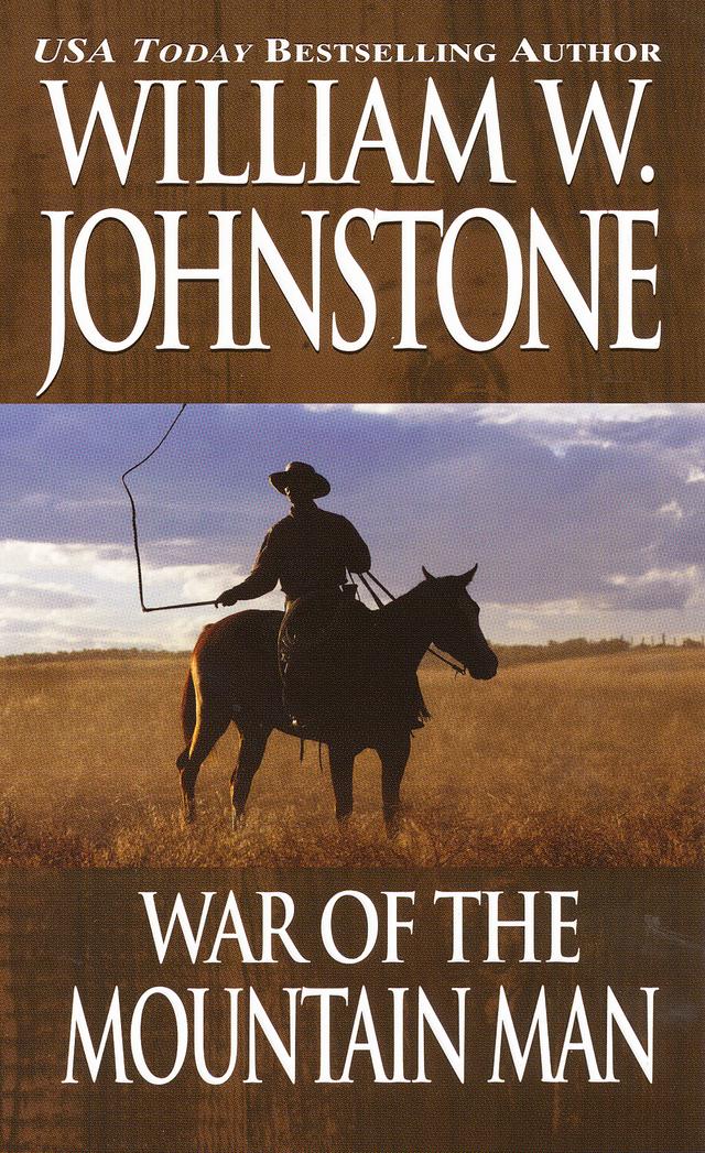 War Of The Mountain Man by William W. Johnstone