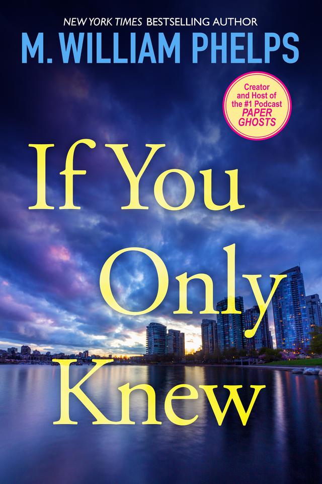 If You Only Knew by M. William Phelps