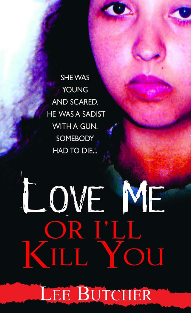 Love Me Or I'll Kill You by Lee Butcher