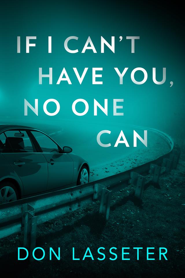 If I Can't Have You, No One Can by Don Lasseter
