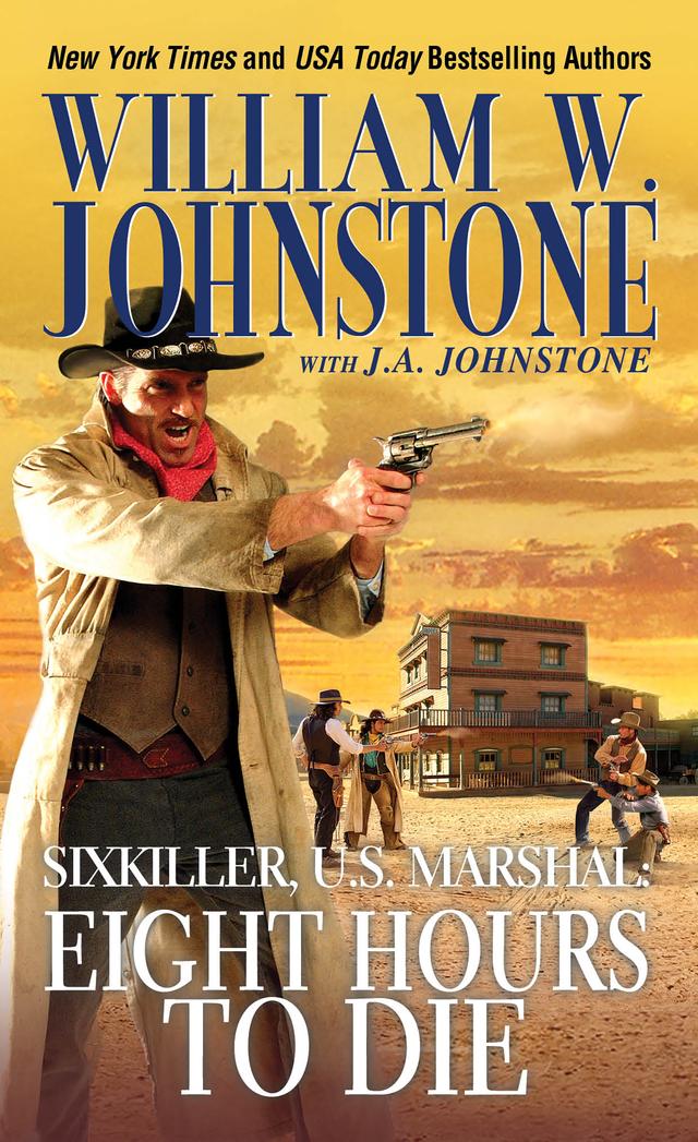 Eight Hours to Die by J.A. Johnstone, William W. Johnstone