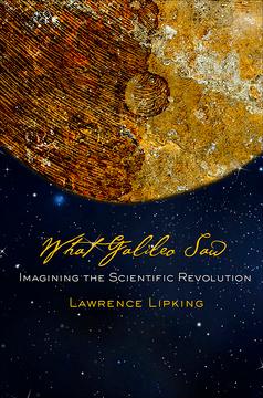 What Galileo Saw by Lawrence Lipking