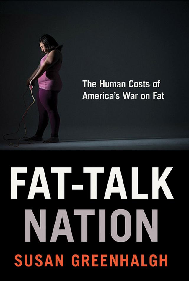 Fat-Talk Nation by Susan Greenhalgh