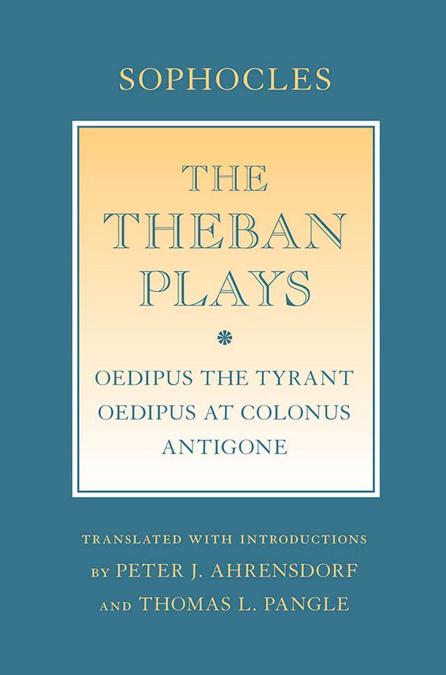 The Theban Plays by Peter J. Ahrensdorf, Sophocles, Thomas L. Pangle