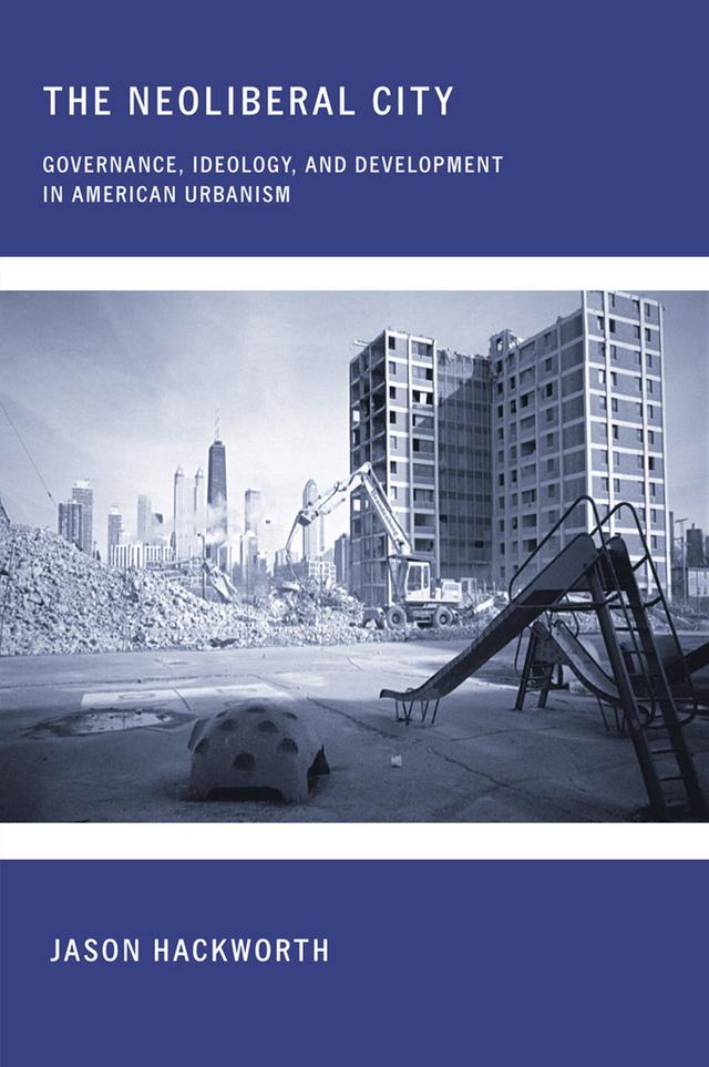 The Neoliberal City by Jason Hackworth