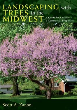Landscaping with Trees in the Midwest by Scott A. Zanon